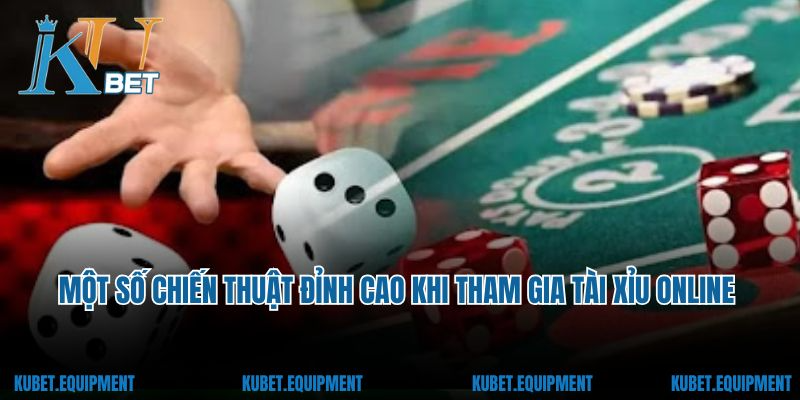 Một số chiến thuật đỉnh cao khi tham gia tài xỉu online
